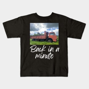 Back in a minute! Kids T-Shirt